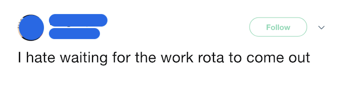 Screenshot of tweet reading: "I hate waiting for the work rota to come out"