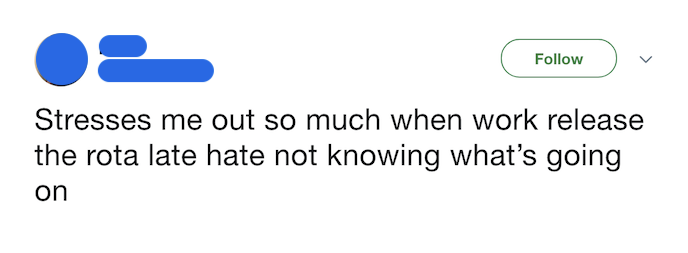 Screenshot of tweet reading: "Stresses me out so much when work release the rota late hate not knowing what's going on".