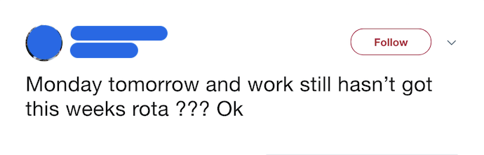 Screenshot of tweet reading: "Monday tomorrow and work still hasn't got this weeks rota?? Ok"