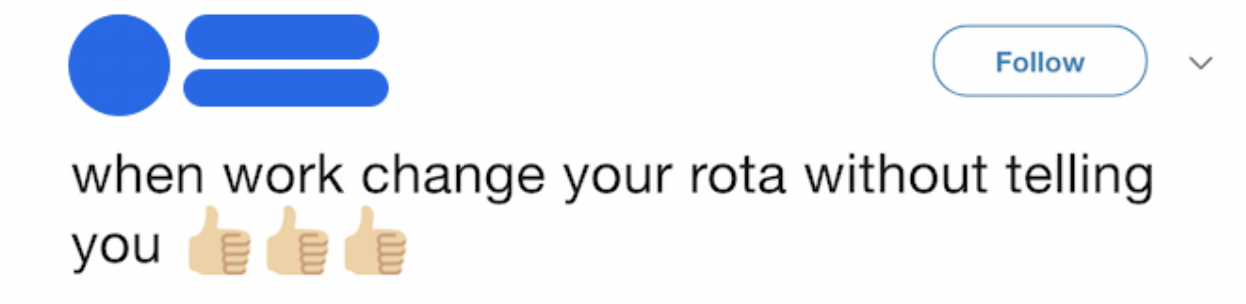 Tweet screenshot: When work change your rota without telling you