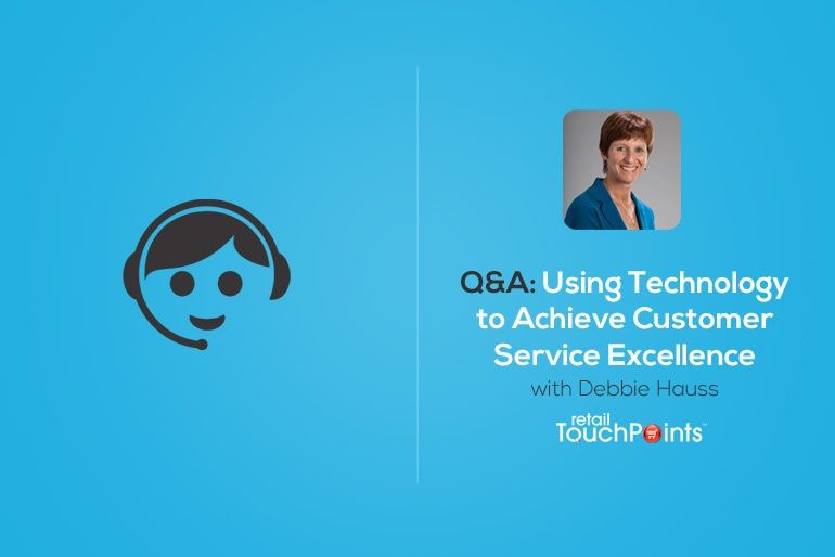 Q&A: Retail Expert Debbie Hauss on Using Technology to Achieve Customer Service Excellence