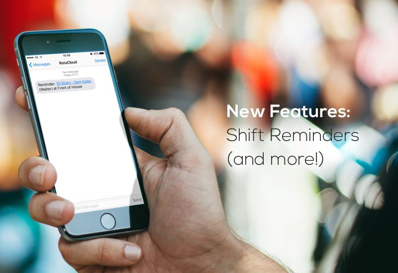 New Features - Shift Reminders, Temporary Cover, Pay Rates for Roles and more